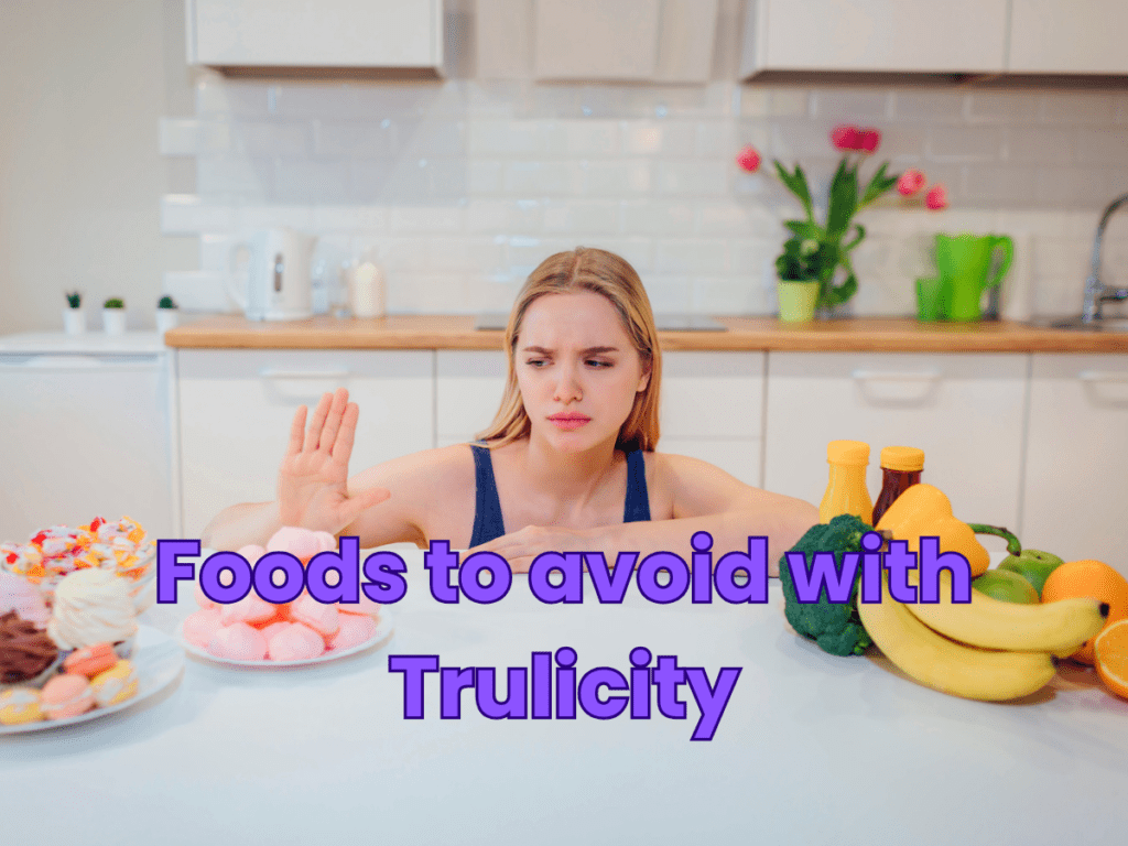 Foods to avoid with Trulicity